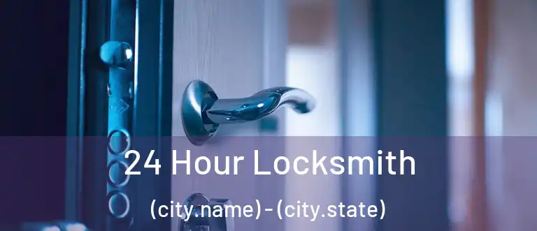  24 Hour Locksmith (city.name) - (city.state)